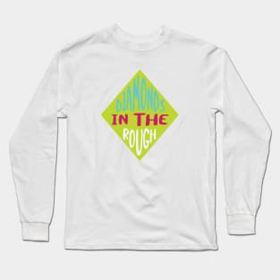 Geology Pun Diamonds in the Rough Long Sleeve T-Shirt